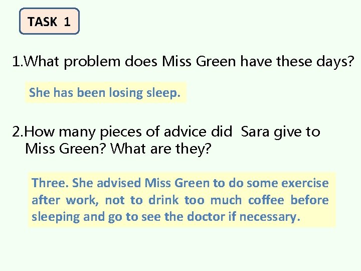 TASK 1 1. What problem does Miss Green have these days? She has been