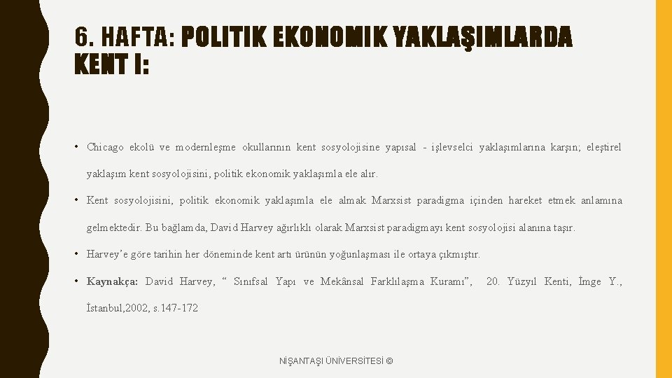 6. HAFTA: POLITIK EKONOMIK YAKLAŞIMLARDA KENT I: • Chicago ekolü ve modernleşme okullarının kent