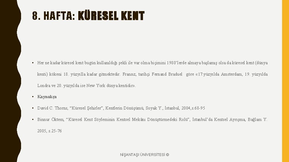 8. HAFTA: KÜRESEL KENT • Her ne kadar küresel kent bugün kullanıldığı şekli ile