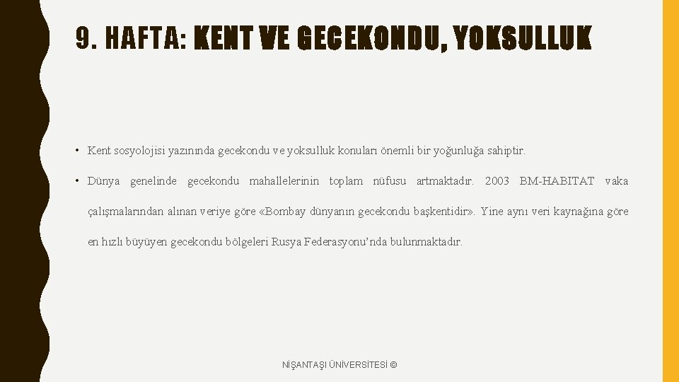 9. HAFTA: KENT VE GECEKONDU, YOKSULLUK • Kent sosyolojisi yazınında gecekondu ve yoksulluk konuları