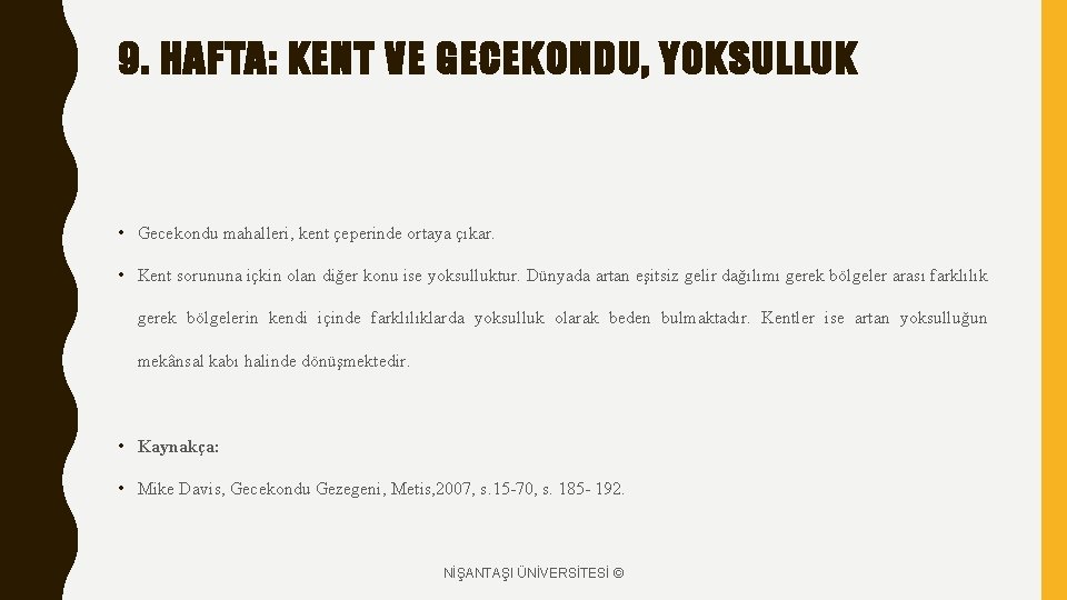 9. HAFTA: KENT VE GECEKONDU, YOKSULLUK • Gecekondu mahalleri, kent çeperinde ortaya çıkar. •