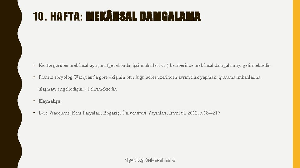 10. HAFTA: MEK NSAL DAMGALAMA • Kentte görülen mekânsal ayrışma (gecekondu, işçi mahallesi vs.