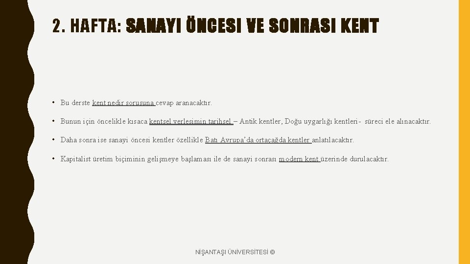 2. HAFTA: SANAYI ÖNCESI VE SONRASI KENT • Bu derste kent nedir sorusuna cevap