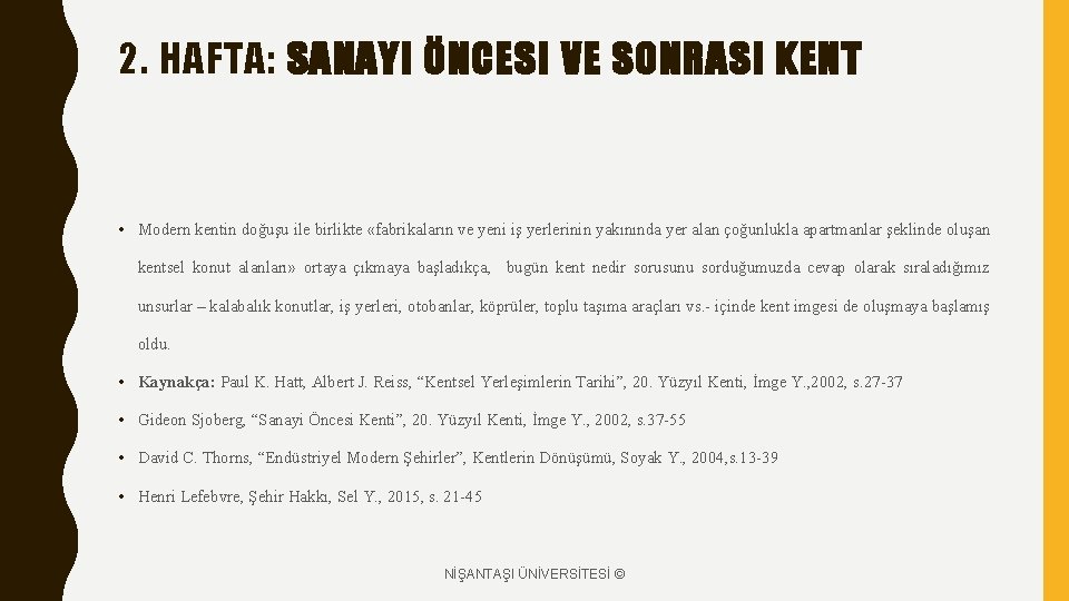 2. HAFTA: SANAYI ÖNCESI VE SONRASI KENT • Modern kentin doğuşu ile birlikte «fabrikaların