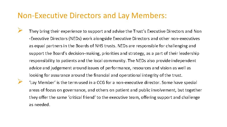 Non-Executive Directors and Lay Members: Ø They bring their experience to support and advise