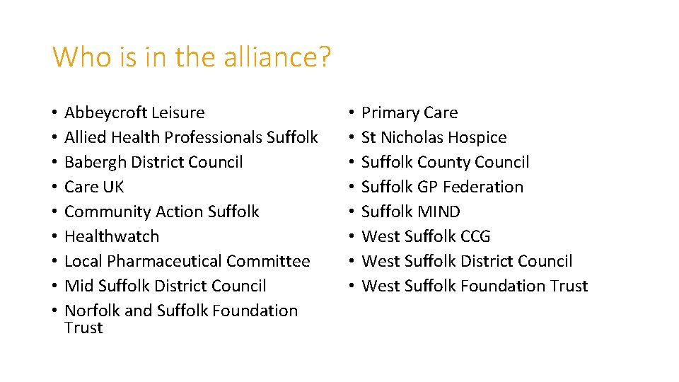 Who is in the alliance? • • • Abbeycroft Leisure Allied Health Professionals Suffolk