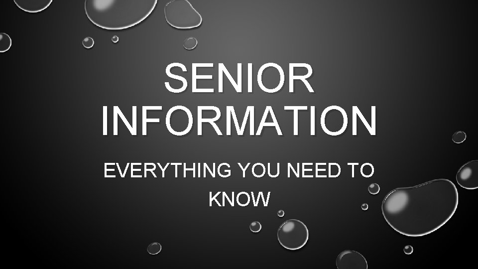 SENIOR INFORMATION EVERYTHING YOU NEED TO KNOW 