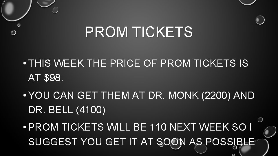 PROM TICKETS • THIS WEEK THE PRICE OF PROM TICKETS IS AT $98. •