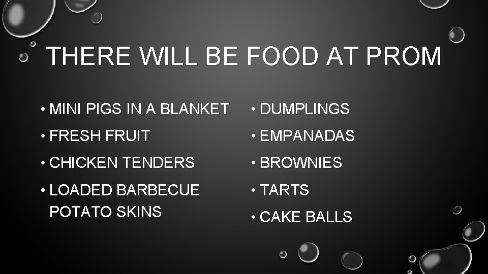 THERE WILL BE FOOD AT PROM • MINI PIGS IN A BLANKET • DUMPLINGS