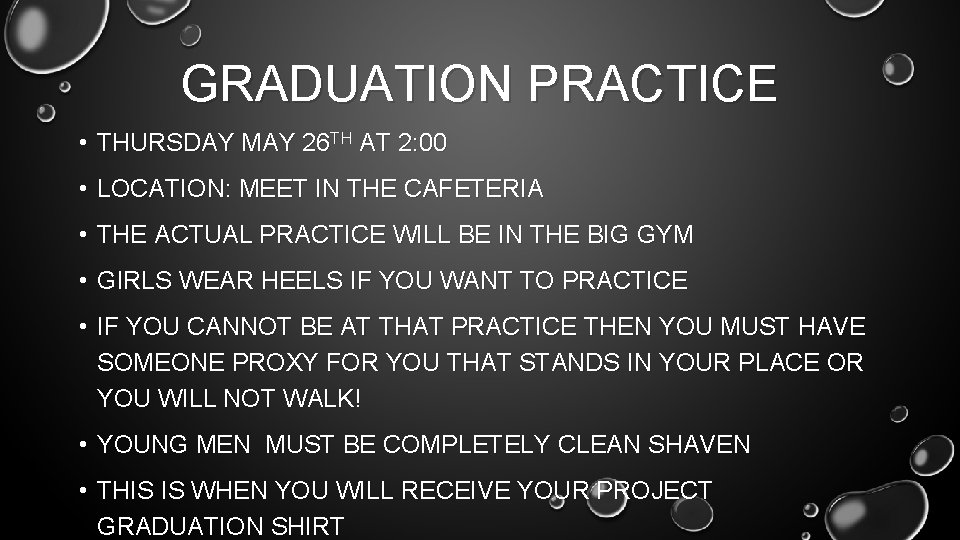 GRADUATION PRACTICE • THURSDAY MAY 26 TH AT 2: 00 • LOCATION: MEET IN
