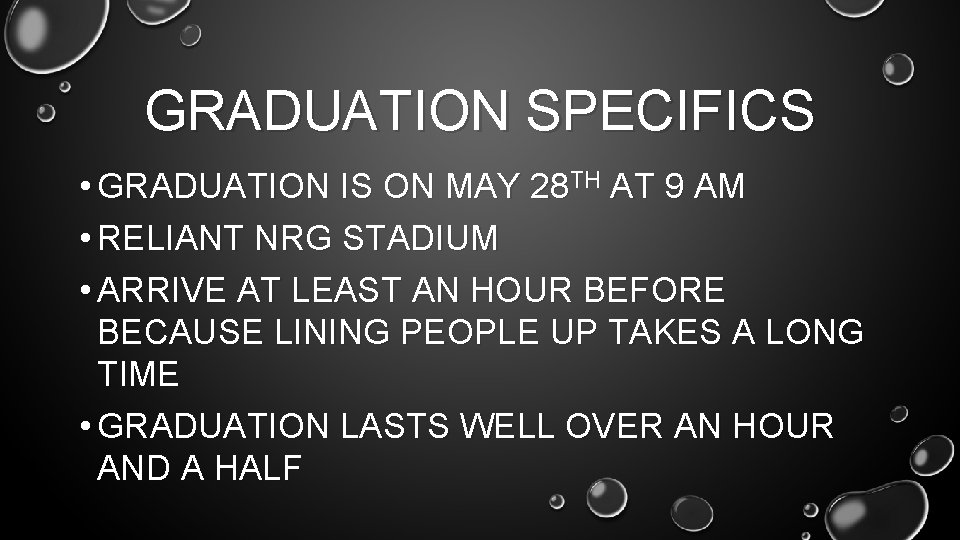 GRADUATION SPECIFICS • GRADUATION IS ON MAY 28 TH AT 9 AM • RELIANT