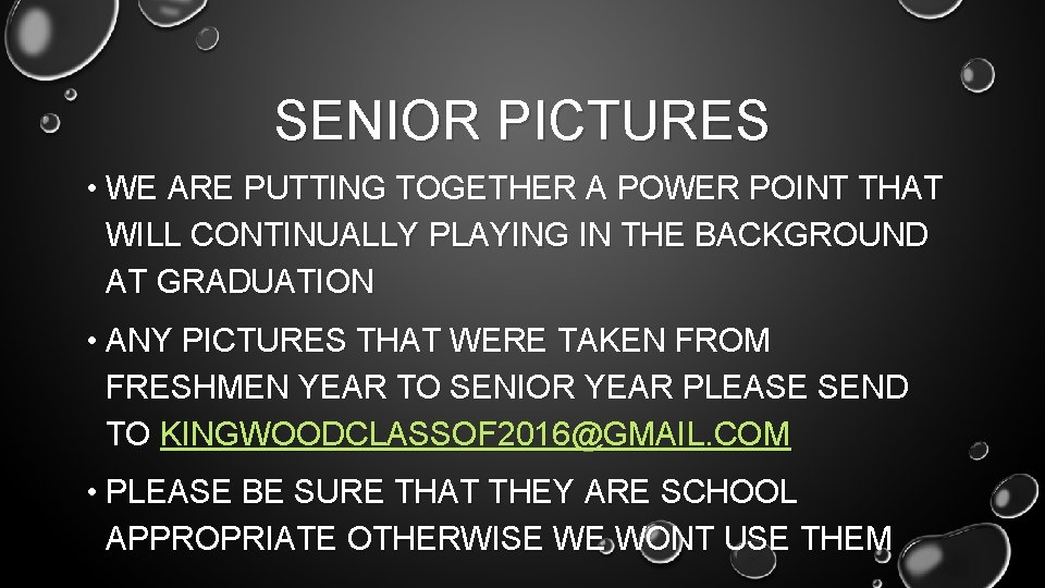 SENIOR PICTURES • WE ARE PUTTING TOGETHER A POWER POINT THAT WILL CONTINUALLY PLAYING