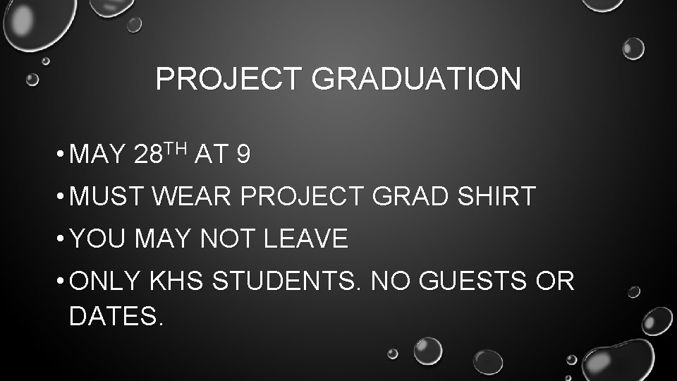 PROJECT GRADUATION • MAY 28 TH AT 9 • MUST WEAR PROJECT GRAD SHIRT