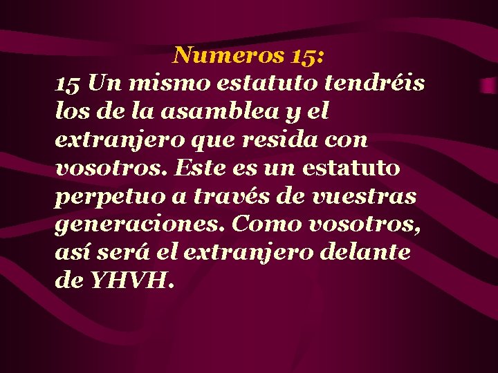 Numeros 15: 15 Un mismo estatuto tendréis los de la asamblea y el extranjero