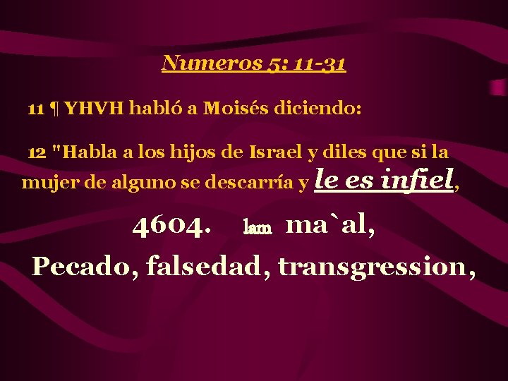 Numeros 5: 11 -31 11 ¶ YHVH habló a Moisés diciendo: 12 "Habla a