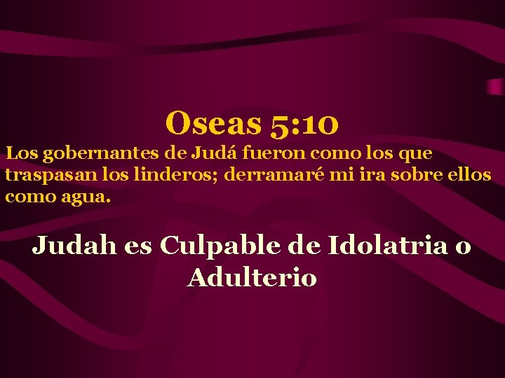 Oseas 5: 10 Los gobernantes de Judá fueron como los que traspasan los linderos;