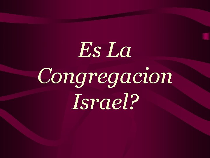 Es La Congregacion Israel? 