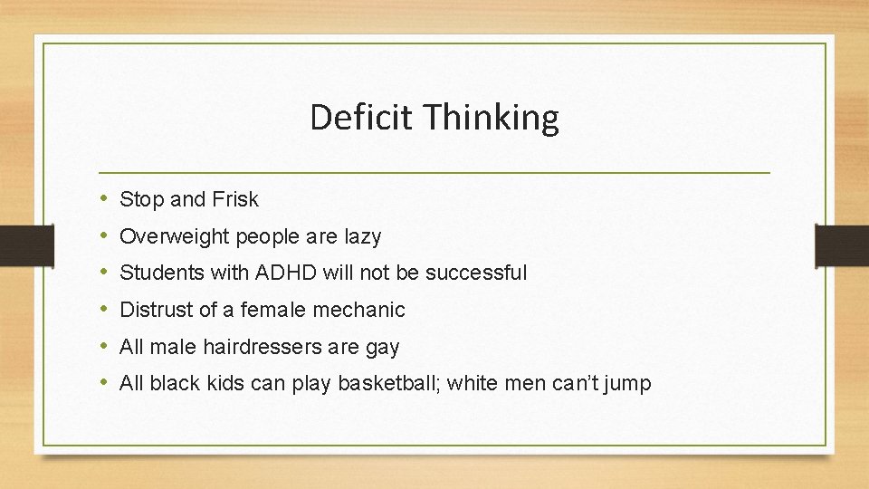 Deficit Thinking • • • Stop and Frisk Overweight people are lazy Students with