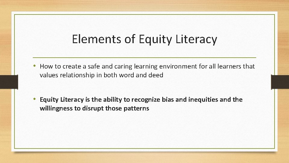 Elements of Equity Literacy • How to create a safe and caring learning environment