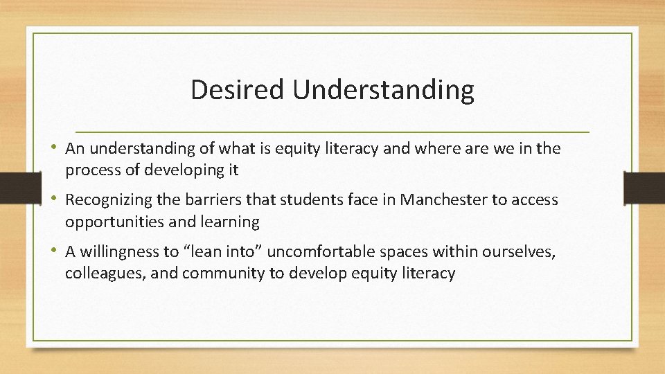 Desired Understanding • An understanding of what is equity literacy and where are we