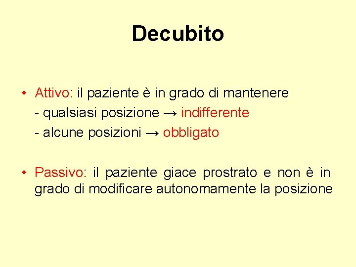 Decubito • Attivo: il paziente è in grado di mantenere - qualsiasi posizione →