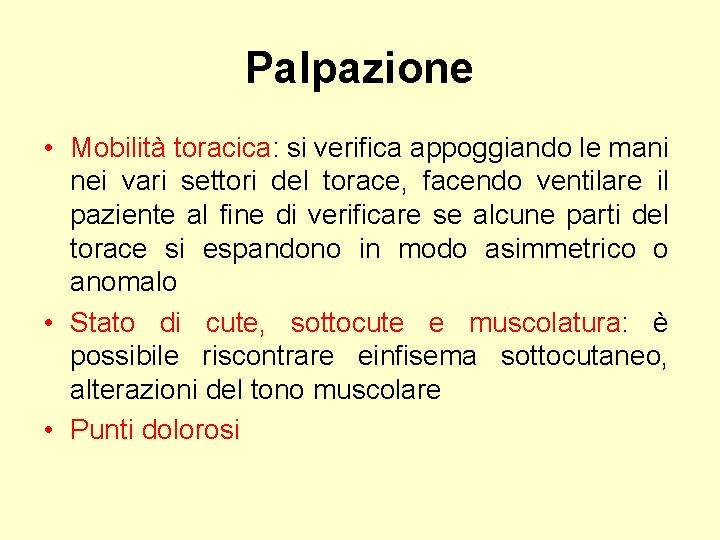 Palpazione • Mobilità toracica: si verifica appoggiando le mani nei vari settori del torace,