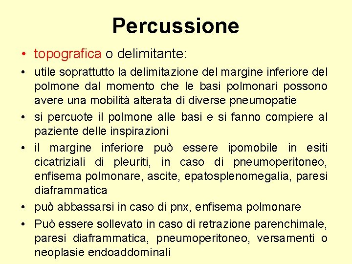 Percussione • topografica o delimitante: • utile soprattutto la delimitazione del margine inferiore del