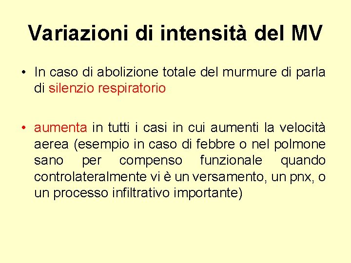 Variazioni di intensità del MV • In caso di abolizione totale del murmure di