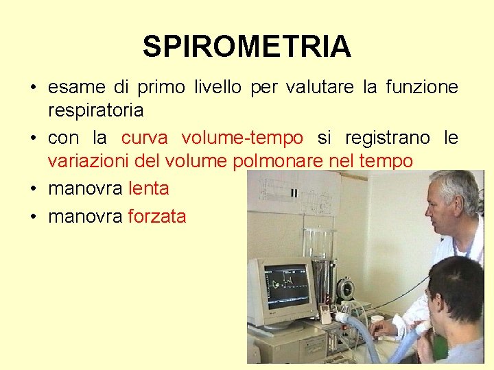 SPIROMETRIA • esame di primo livello per valutare la funzione respiratoria • con la