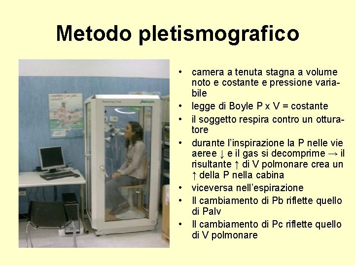 Metodo pletismografico • camera a tenuta stagna a volume noto e costante e pressione