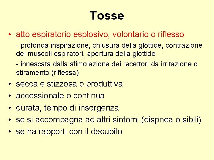 Tosse • atto espiratorio esplosivo, volontario o riflesso - profonda inspirazione, chiusura della glottide,