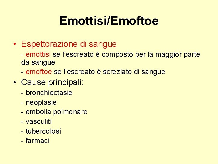 Emottisi/Emoftoe • Espettorazione di sangue - emottisi se l’escreato è composto per la maggior