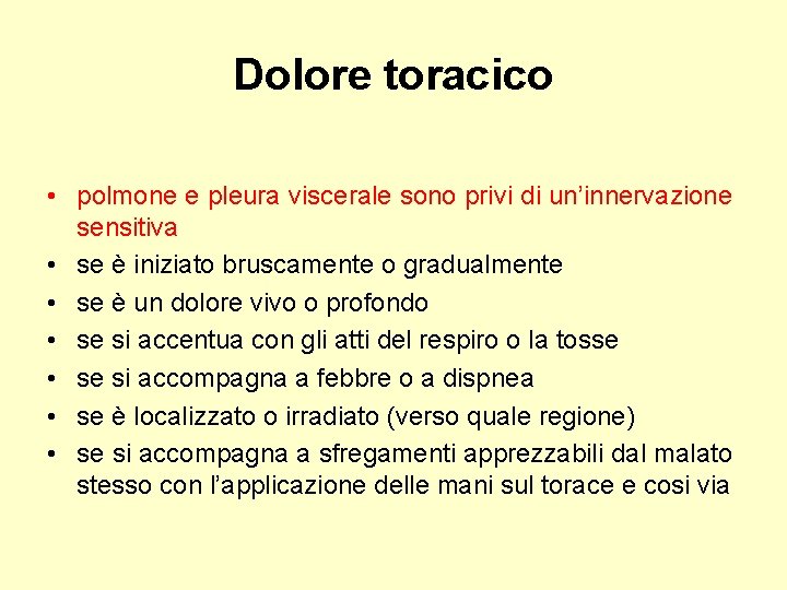 Dolore toracico • polmone e pleura viscerale sono privi di un’innervazione sensitiva • se