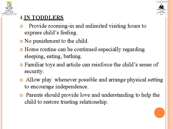 4. IN TODDLERS Provide rooming-in and unlimited visiting hours to express child’s feeling. No 4. IN TODDLERS Provide rooming-in and unlimited visiting hours to express child’s feeling. No