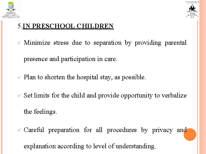 5. IN PRESCHOOL CHILDREN ü Minimize stress due to separation by providing parental presence