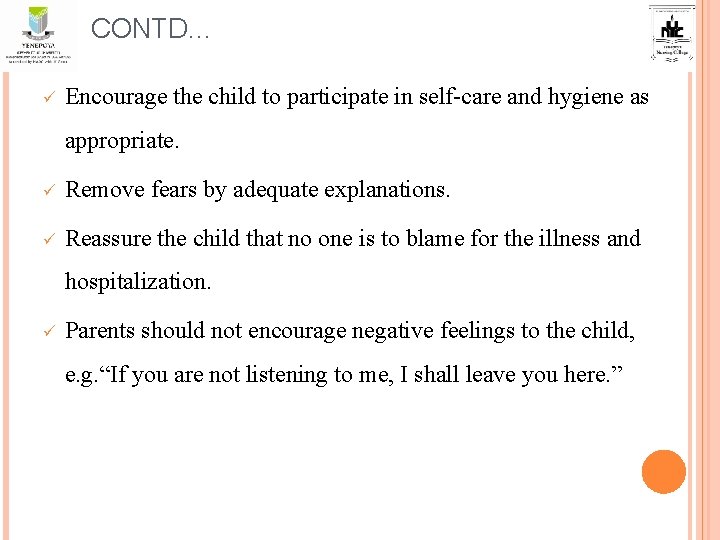 CONTD… ü Encourage the child to participate in self-care and hygiene as appropriate. ü