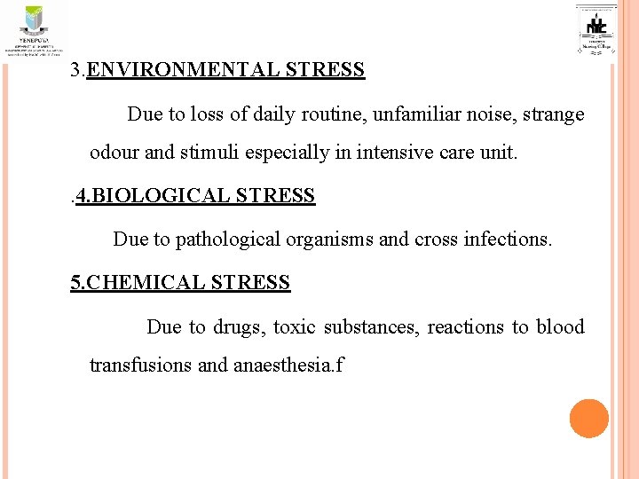 3. ENVIRONMENTAL STRESS Due to loss of daily routine, unfamiliar noise, strange odour and