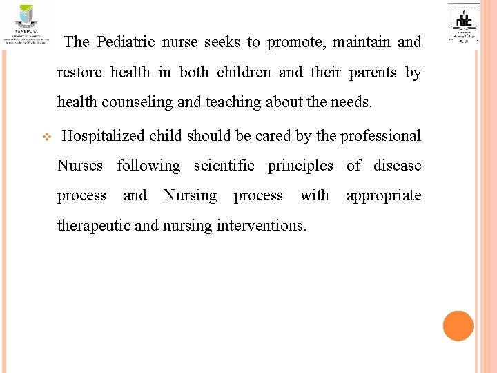 v The Pediatric nurse seeks to promote, maintain and restore health in both children