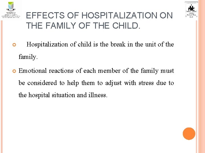 EFFECTS OF HOSPITALIZATION ON THE FAMILY OF THE CHILD. Hospitalization of child is the