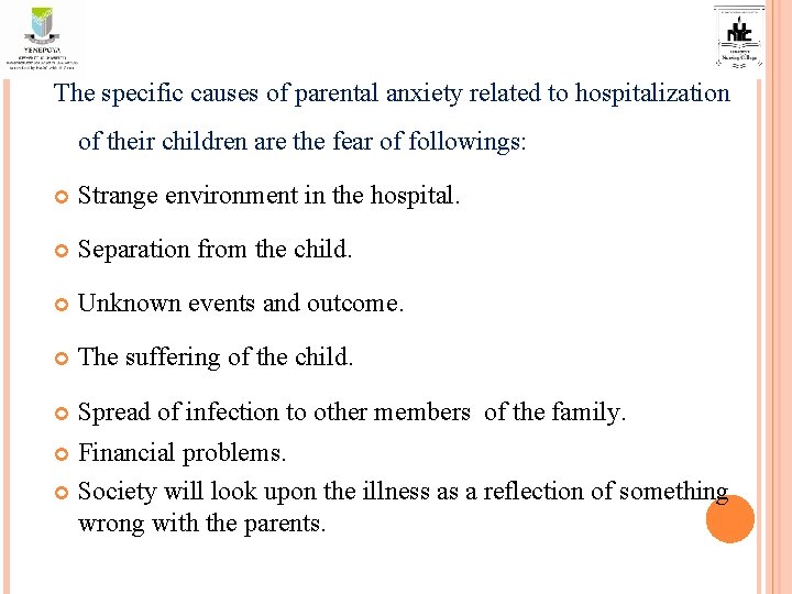 The specific causes of parental anxiety related to hospitalization of their children are the