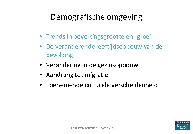 Demografische omgeving • Trends in bevolkingsgrootte en -groei • De veranderende leeftijdsopbouw van de