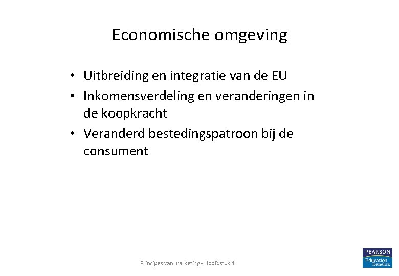 Economische omgeving • Uitbreiding en integratie van de EU • Inkomensverdeling en veranderingen in