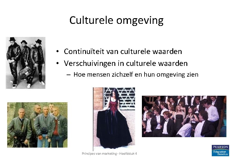 Culturele omgeving • Continuïteit van culturele waarden • Verschuivingen in culturele waarden – Hoe