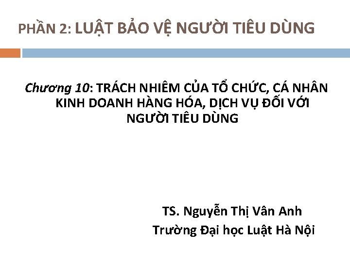 PHẦN 2: LUẬT BẢO VỆ NGƯỜI TIÊU DÙNG Chương 10: TRÁCH NHIÊM CỦA TỔ