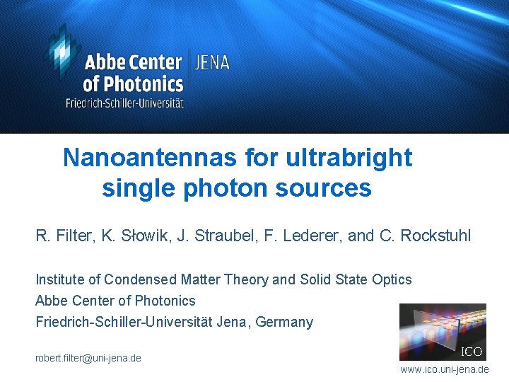 Nanoantennas for ultrabright single photon sources R. Filter, K. Słowik, J. Straubel, F. Lederer,