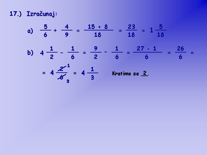 17. ) Izračunaj: a) 5 4 15 + 8 23 5 ____ ___ ___