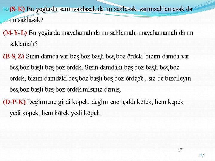  (S-K) Bu yog urdu sarmısaklasak da mı saklasak, sarmısaklamasak da mı saklasak? (M-Y-L)