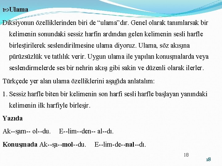  Ulama Diksiyonun özelliklerinden biri de “ulama”dır. Genel olarak tanımlarsak bir kelimenin sonundaki sessiz