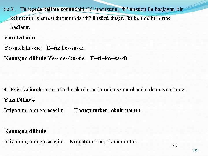  3. Türkçede kelime sonundaki “k” ünsüzünü, “h” ünsüzü ile bas layan bir kelimenin