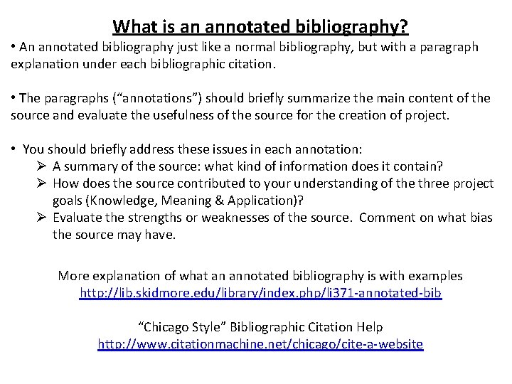 What is an annotated bibliography? • An annotated bibliography just like a normal bibliography,